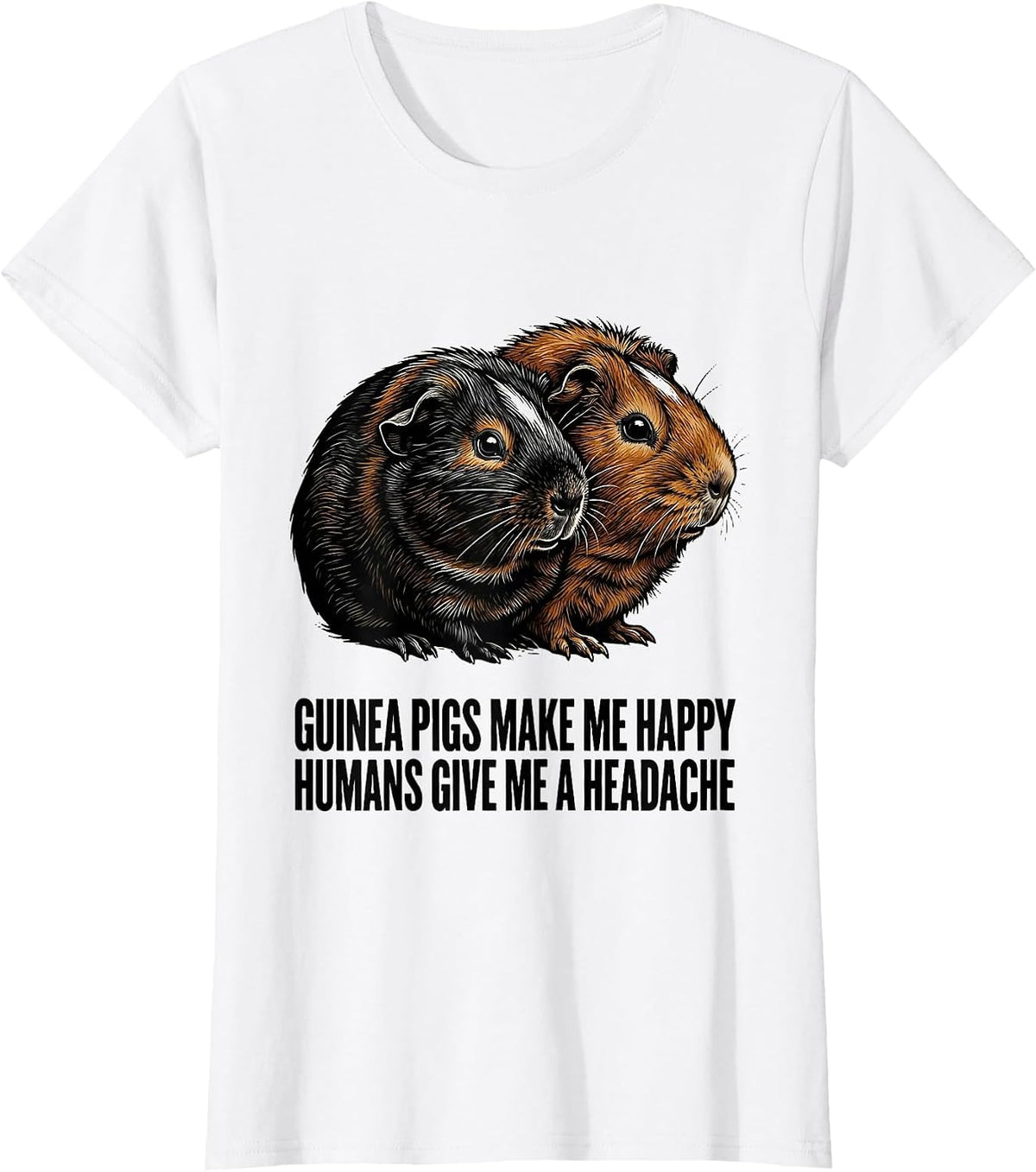 Women's Guinea Pigs Make Me Happy Humans Give Me A Headache Pet T-Shirt - White