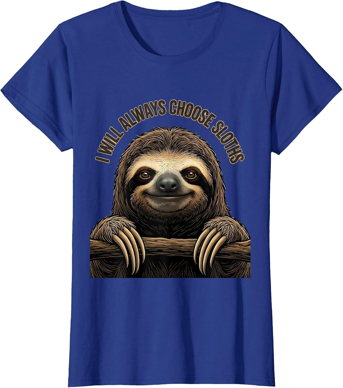 Women's I Will Always Choose Sloths Funny Sloth Lover Gift T-Shirt - Royal Blue