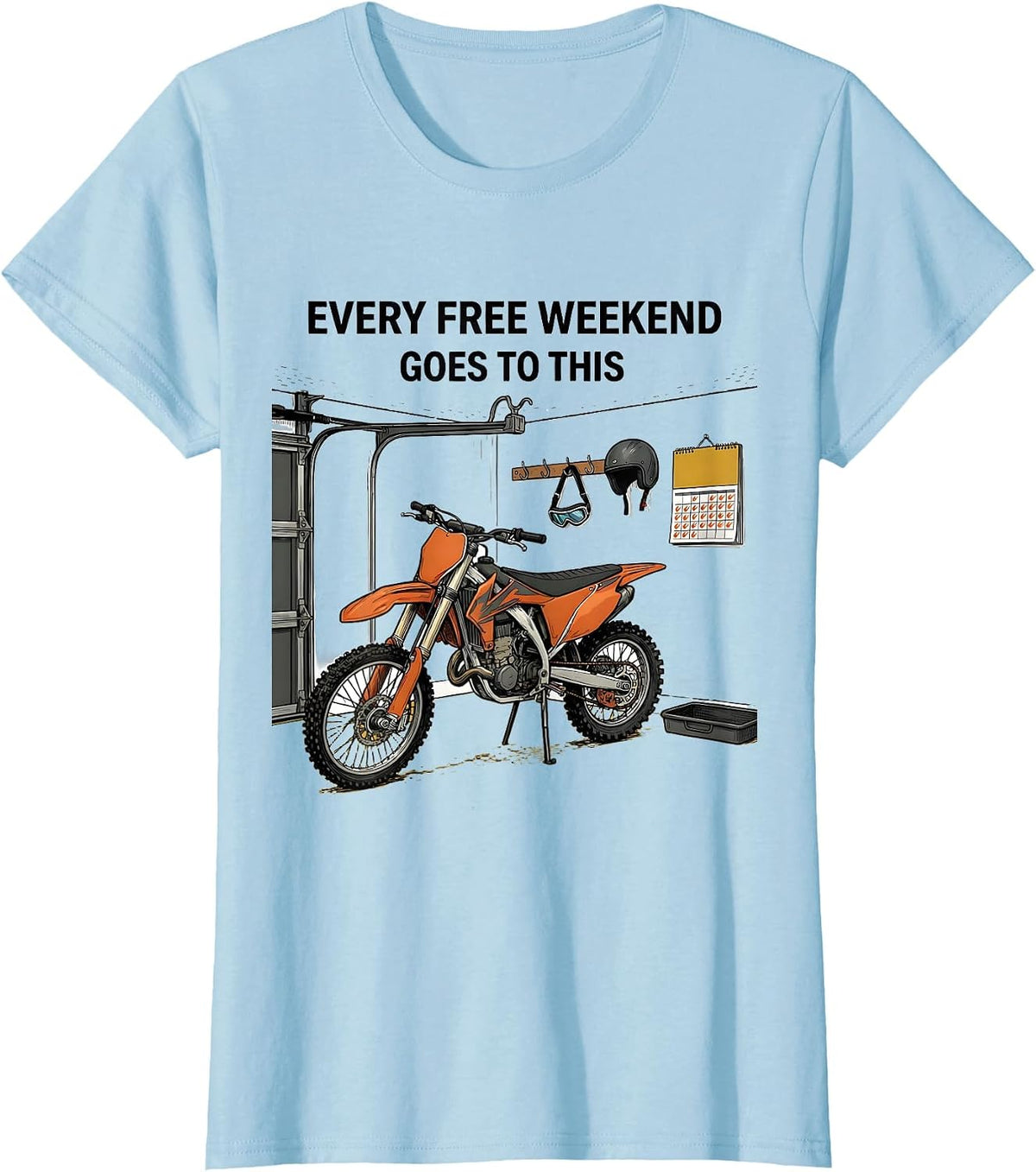 Every Free Weekend Goes To This Funny Dirt Bike Biker Gift T-Shirt - Baby Blue
