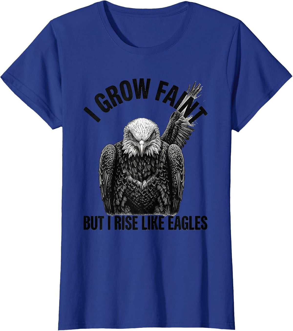 Women's I Grow Faint But I Rise Like Eagles Faith Eagle Fan T-Shirt - Royal Blue
