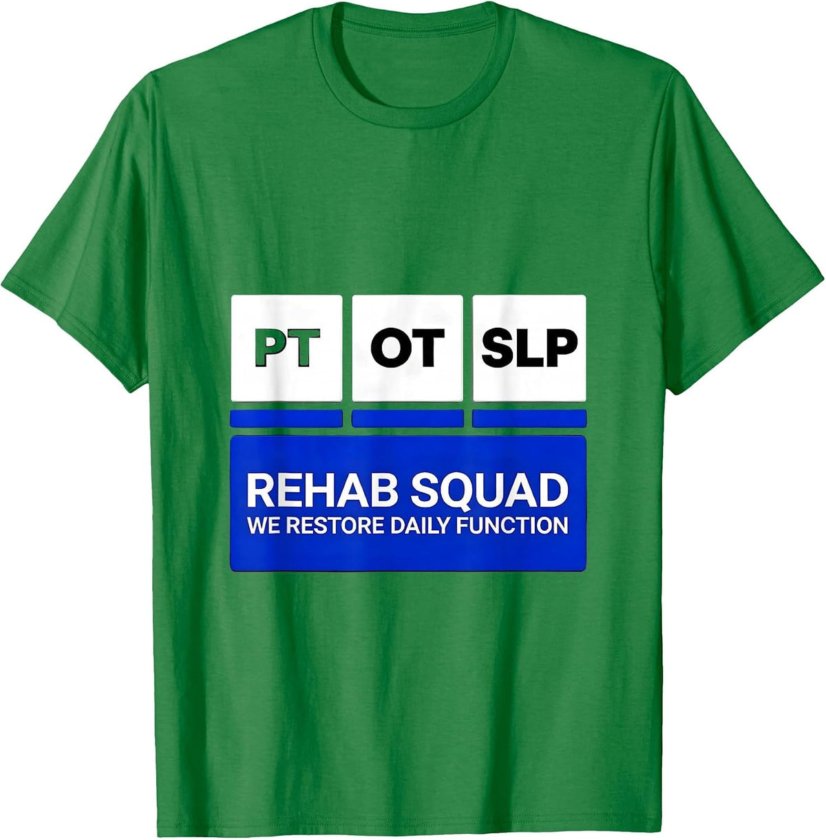 Men's Rehab Squad PT-OT-SLP We Restore Daily Function Therapy T-Shirt - Kelly Green