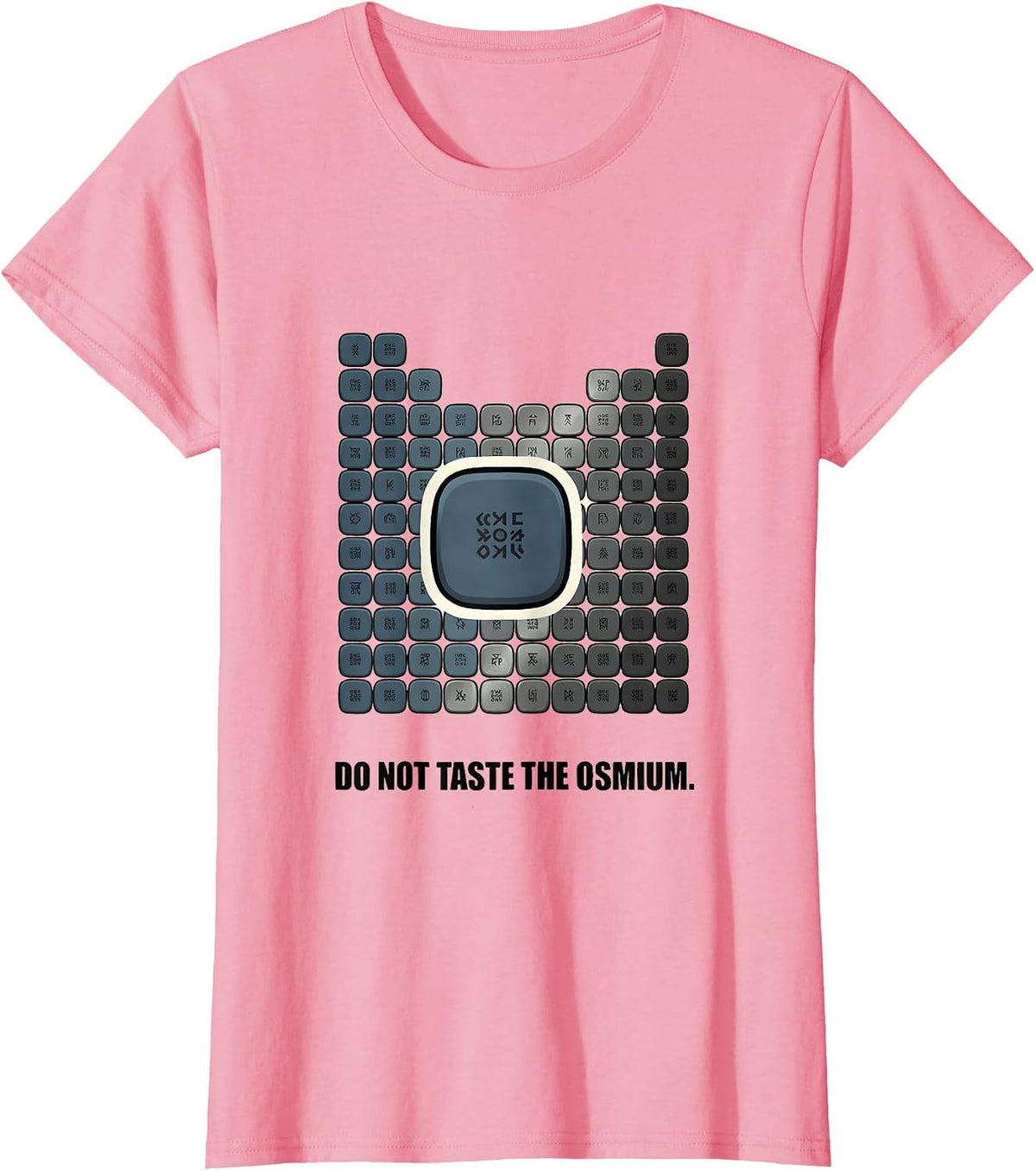 Women's Do Not Taste The Osmium Funny Periodic Table Chemistry T-Shirt - Pink
