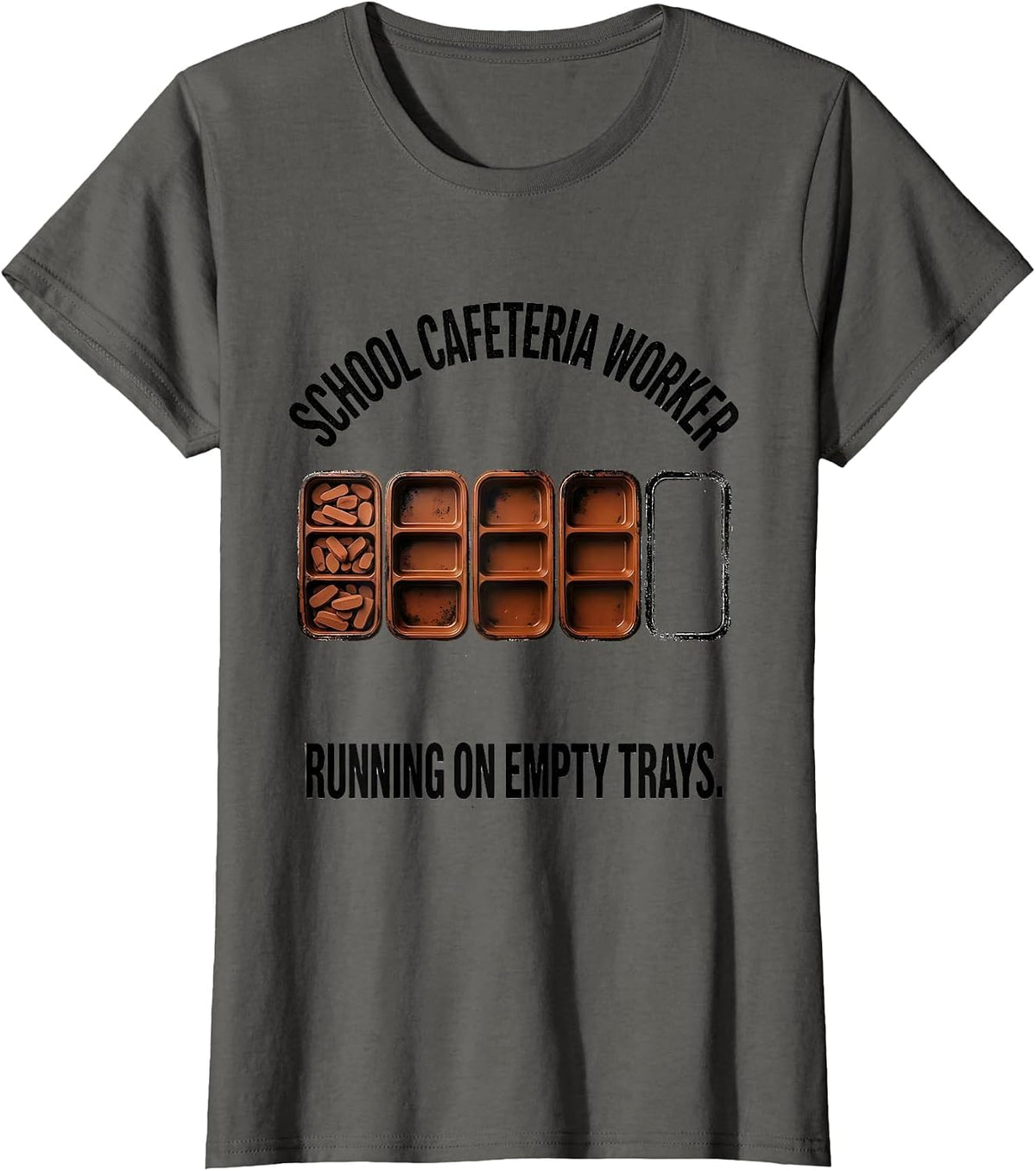 Women's School Cafeteria Worker, Running On Empty Trays Funny T-Shirt - Asphalt Grey