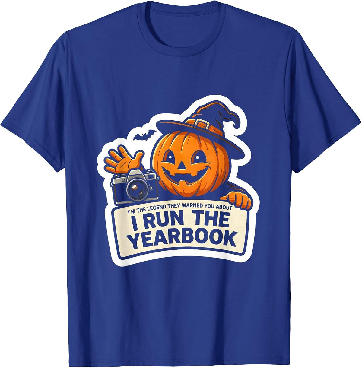 I'm The Legend They Warned You About, I Run The Yearbook T-Shirt - Royal Blue