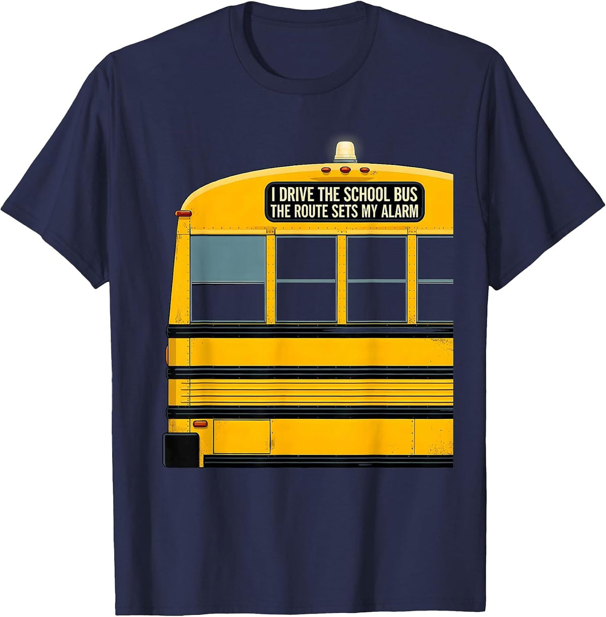 Men's I Drive The School Bus, The Route Sets My Alarm Funny T-Shirt - Navy Blue