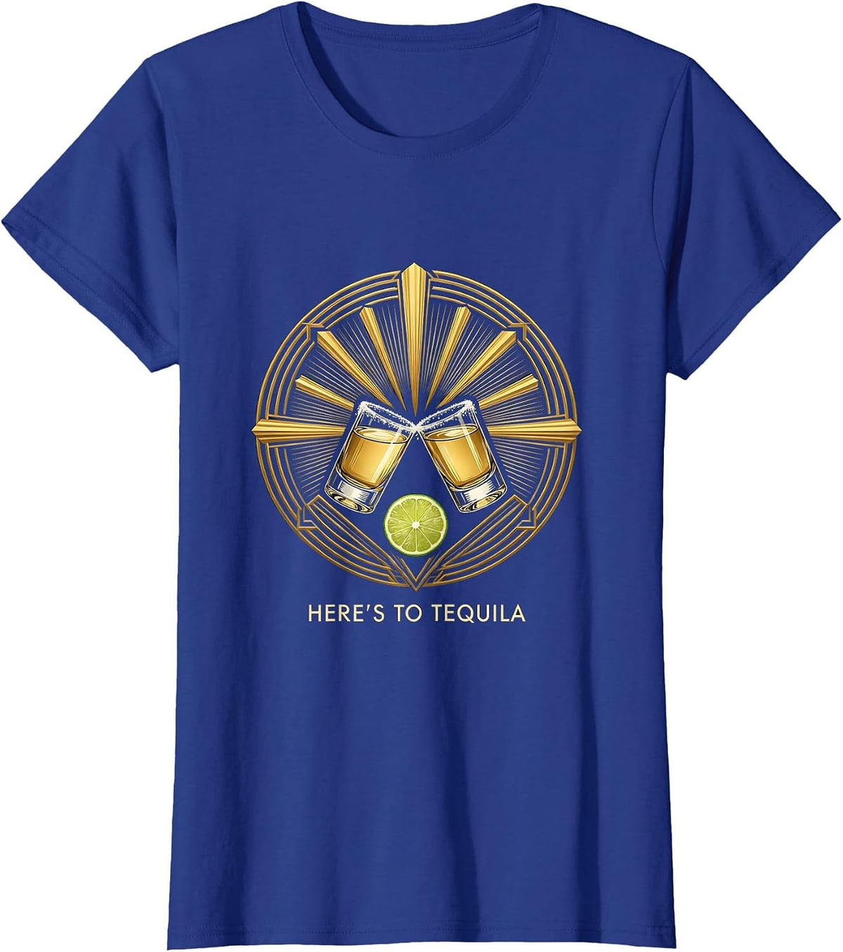 Women's Here's To Tequila Art Deco Drinking Humor Party Gift T-Shirt - Royal Blue