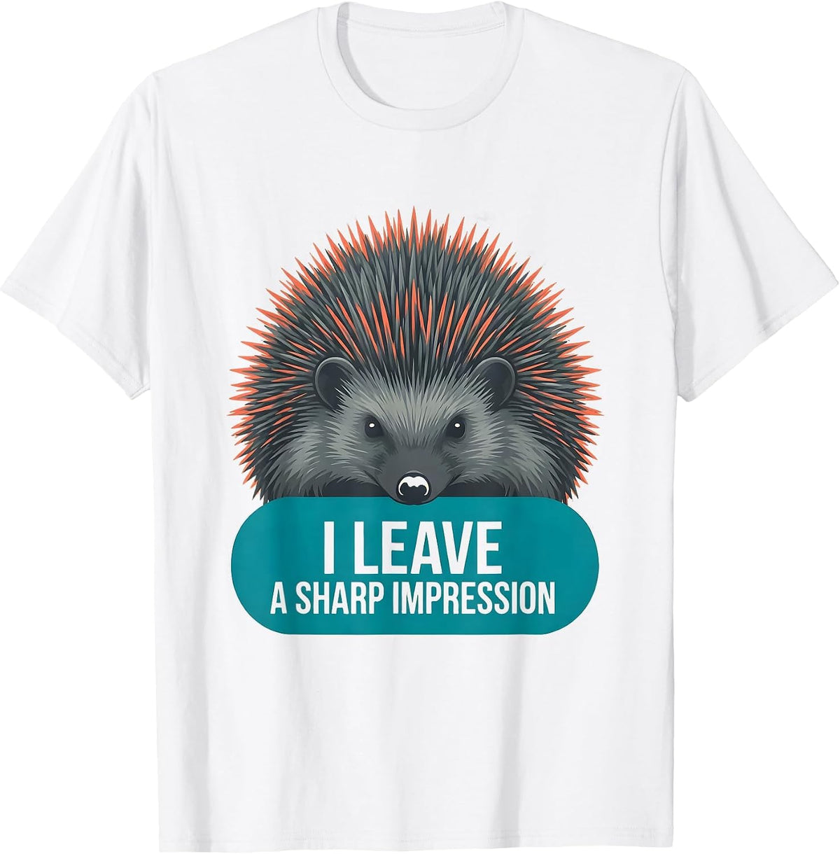 Men's I Leave A Sharp Impression Funny Hedgehog Squirrel Animal T-Shirt - White