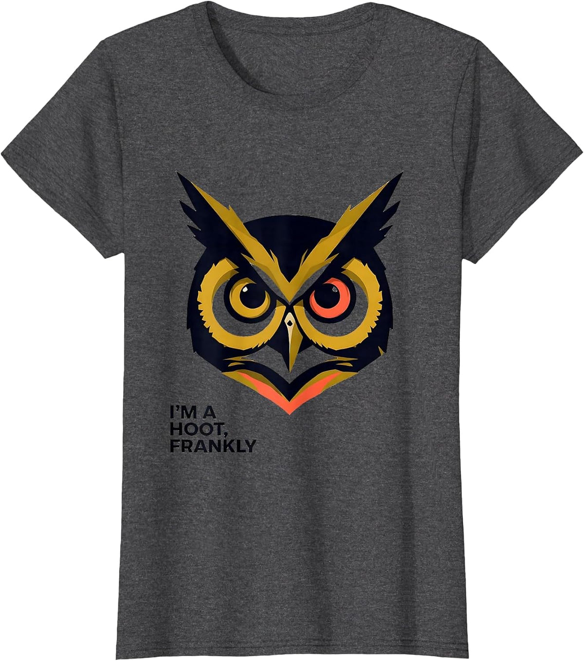Women's I'm A Hoot Frankly Funny Owl Lover Bird Humor T-Shirt - Dark Heather Grey