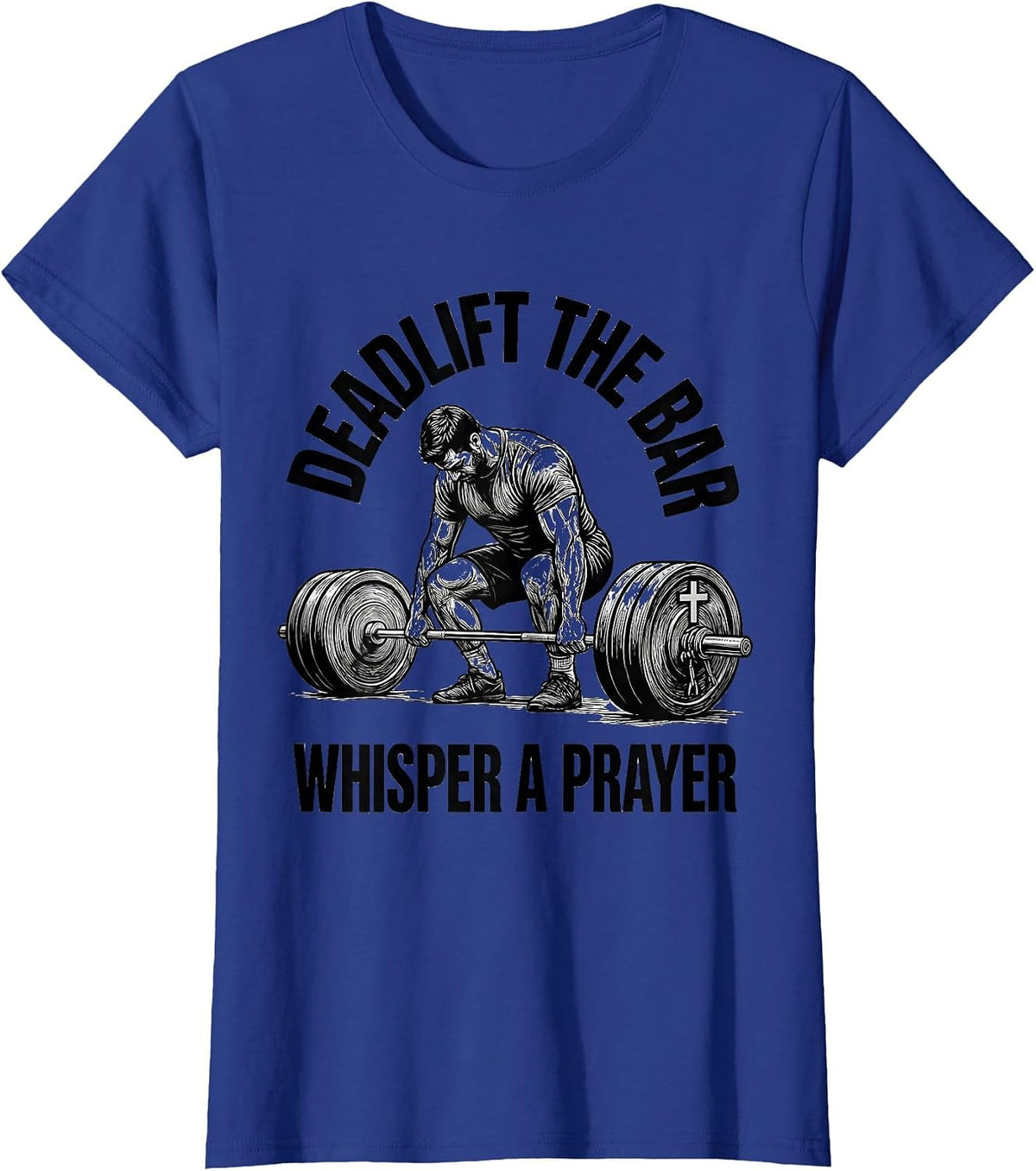 Women's Deadlift the Bar Whisper a Prayer Christian Gym Humor T-Shirt - Royal Blue