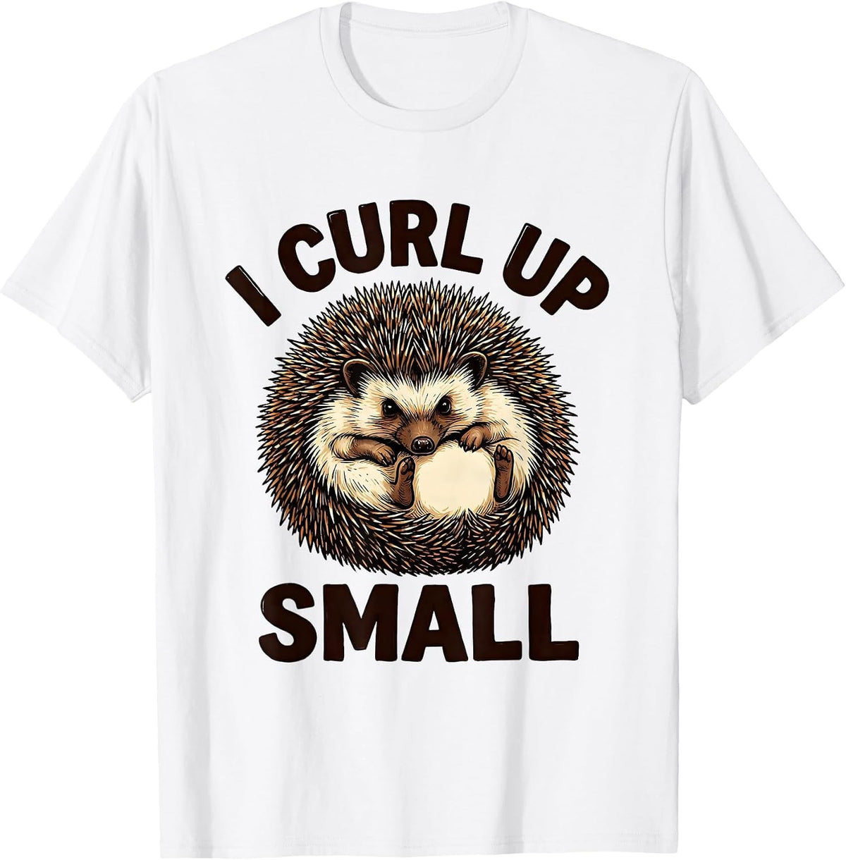 Men's I Curl Up Small Cute Hedgehog Lover Humor T-Shirt - White