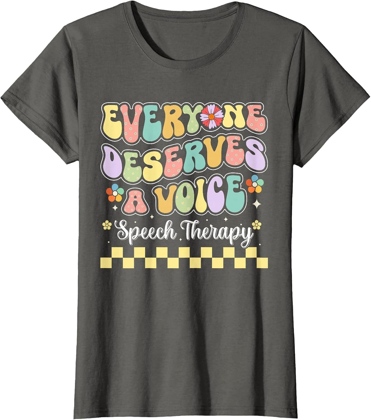 Everyone Deserves Voice Speech Therapy Language Pathologist T-Shirt - Asphalt Grey