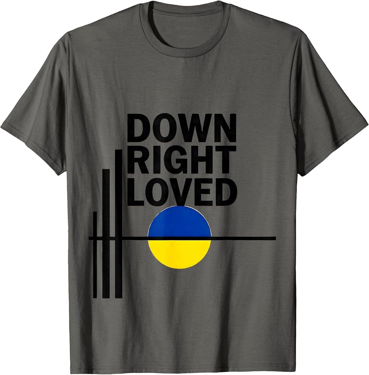 Down Right Loved Heartfelt Down Syndrome Family Support T-Shirt - Asphalt Grey