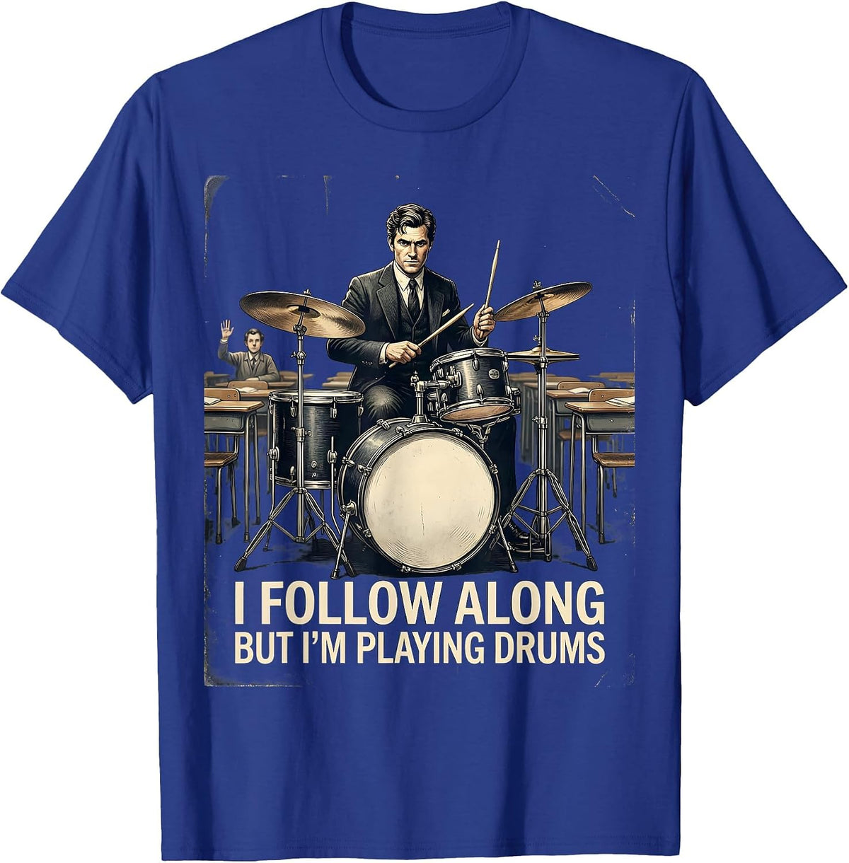 I Follow Along, But I'm Playing Drums Vintage Drummer Humor T-Shirt - Royal Blue