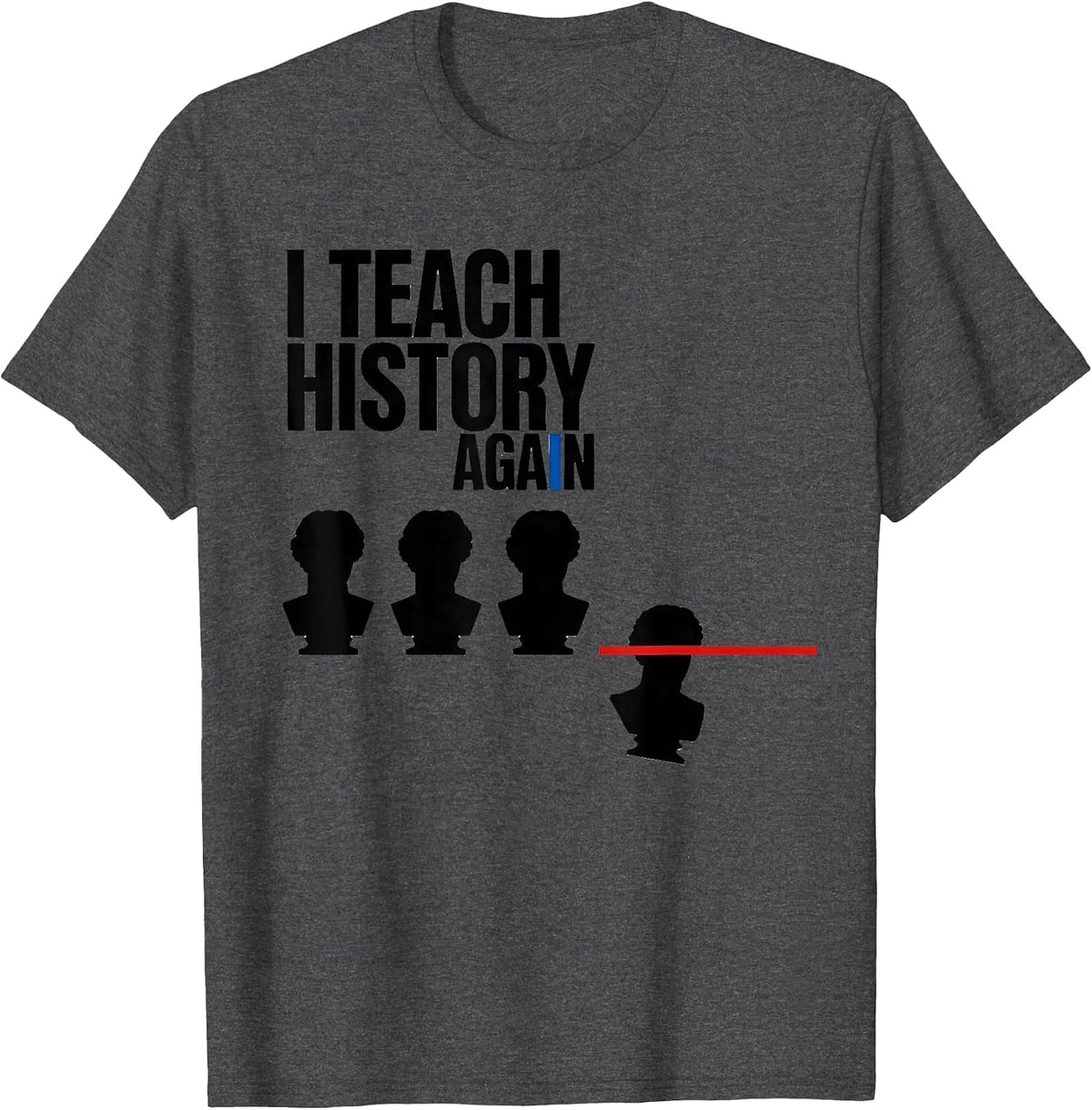 Men's I Teach History Again Funny History Teacher Gift T-Shirt - Dark Heather Grey