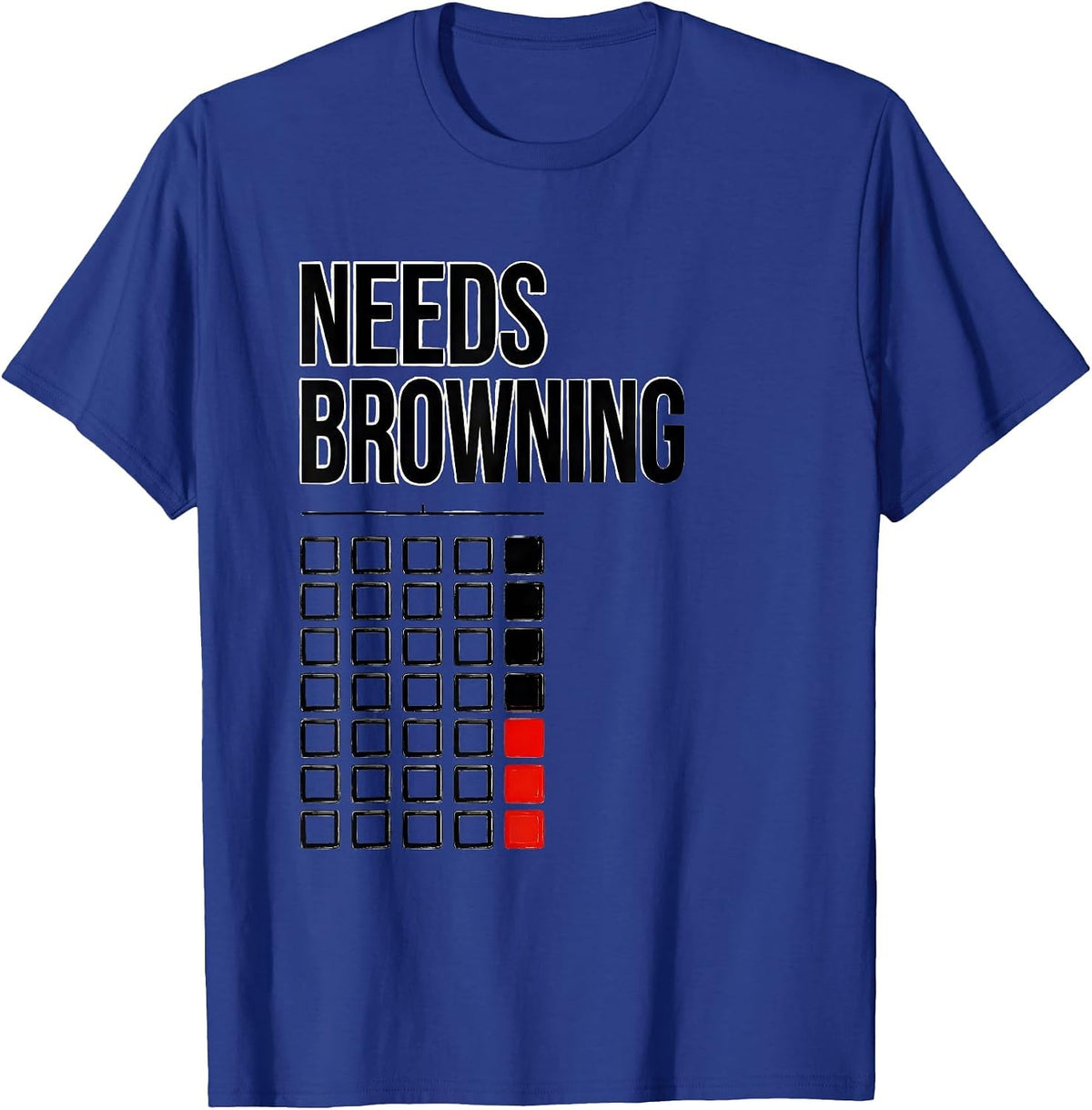 Men's Needs Browning Funny Chef Cooking Kitchen Staff Gift T-Shirt - Royal Blue