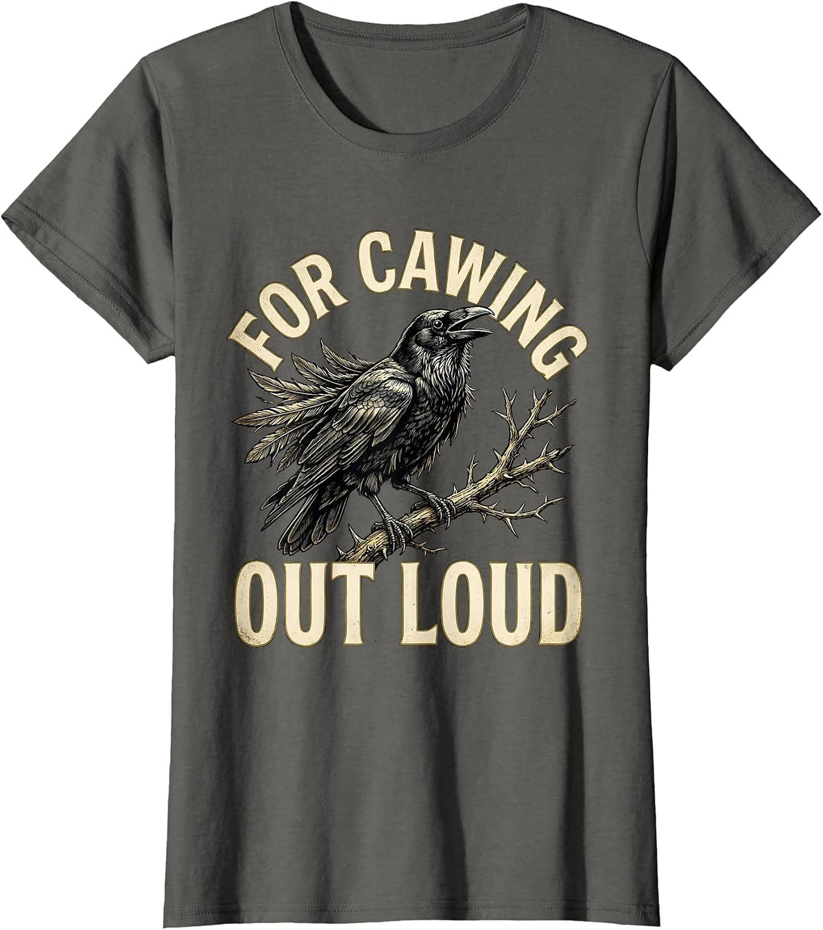 Women's For Cawing Out Loud Gothic Crow Dark Humor Funny Bird Lover T-Shirt - Asphalt Grey