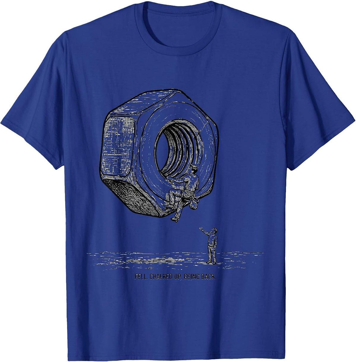 Fell. Chalked Up. Going Back Funny Rock Climber Bouldering T-Shirt - Royal Blue