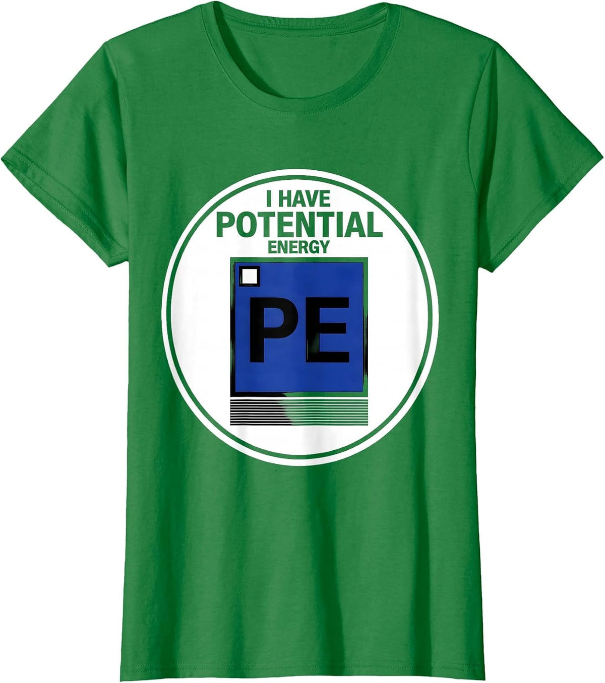 I Have Potential Energy Funny Chemistry Science Pun Student T-Shirt - Kelly Green