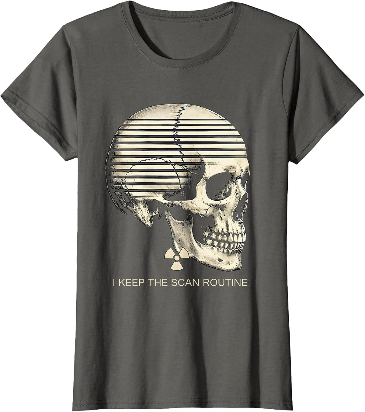 Women's I Keep The Scan Routine Funny Radiology Tech Rad Tech Humor T-Shirt - Asphalt Grey