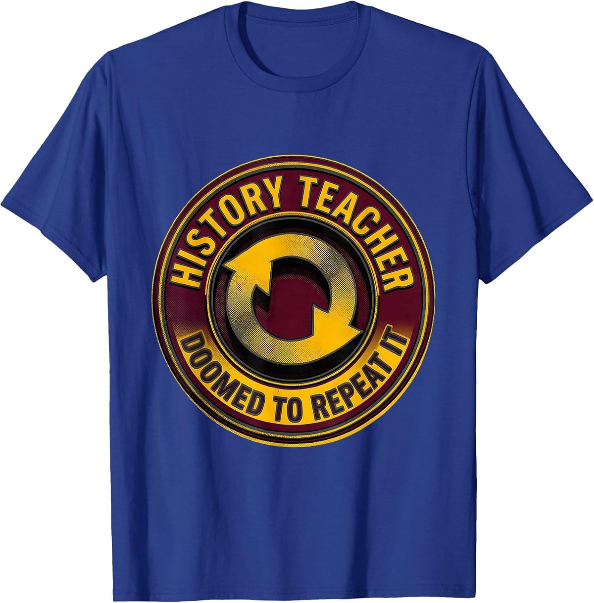 Men's History Teacher Doomed To Repeat It Funny History Buff Gift T-Shirt - Royal Blue