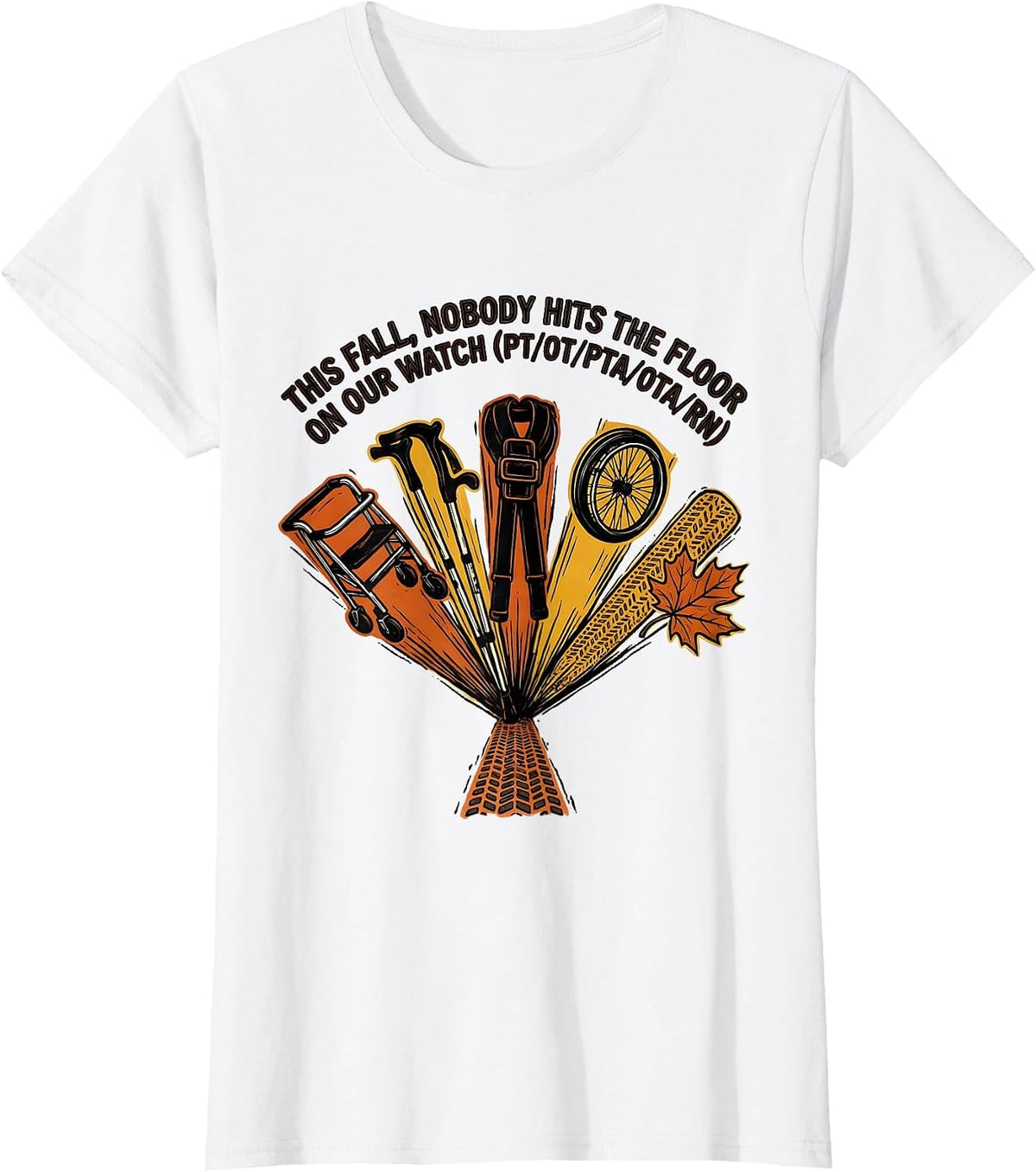Women's This Fall Nobody Hits the Floor PT OT Physical Therapy Humor T-Shirt - White