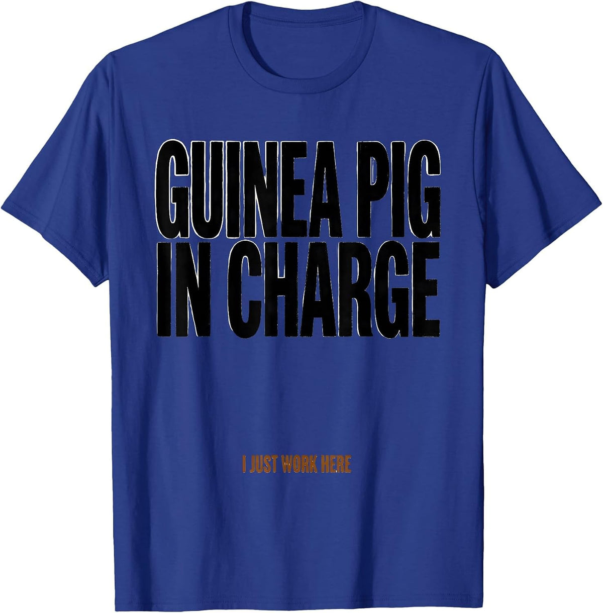 Men's Guinea Pig In Charge I Just Work Here Funny T-Shirt - Royal Blue