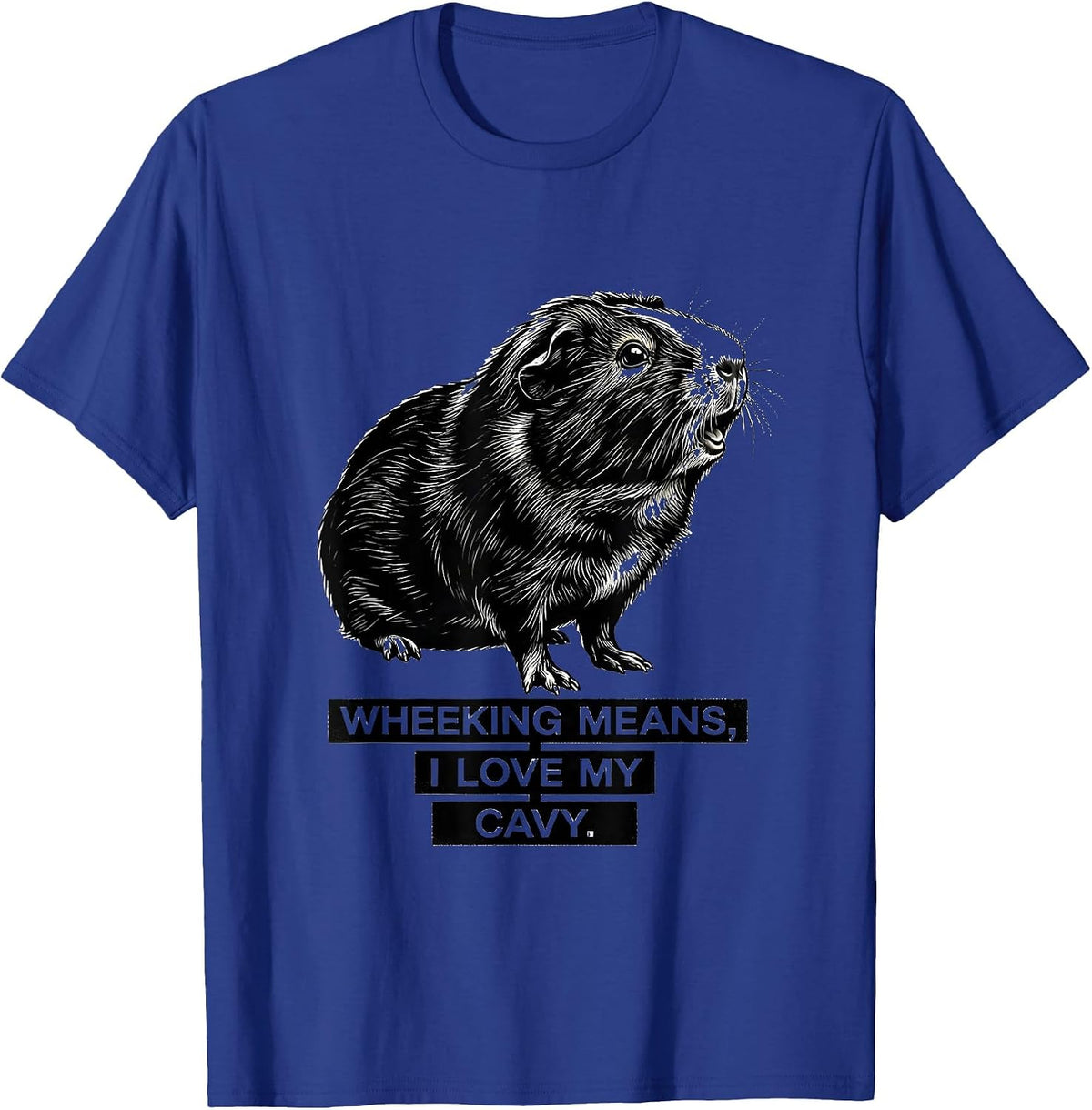 Wheeking Means I Love My Cavy Funny Guinea Pig Lover Humor T-Shirt - Royal Blue