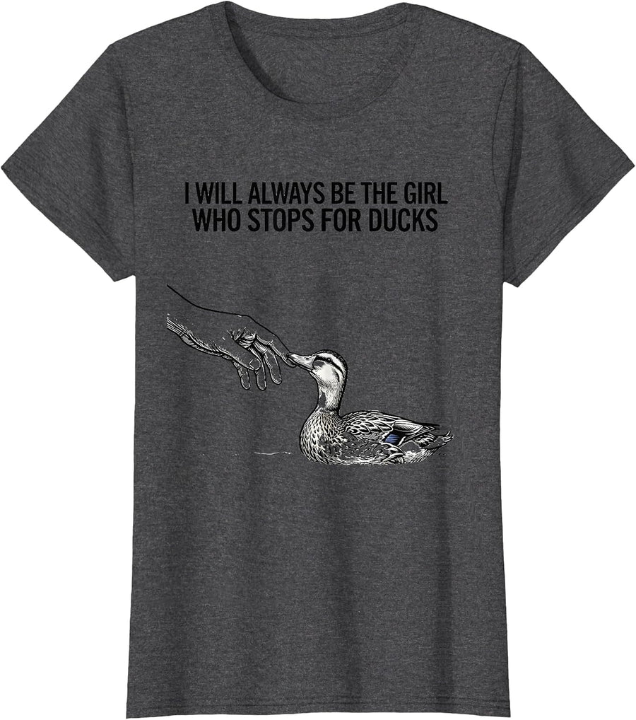 Women's I Will Always Be The Girl Who Stops For Ducks Animal Lover T-Shirt - Dark Heather Grey