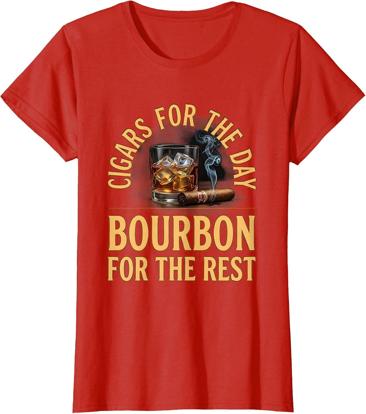 Women's Cigars For The Day Bourbon For The Rest Funny Cigar Lover T-Shirt - Red