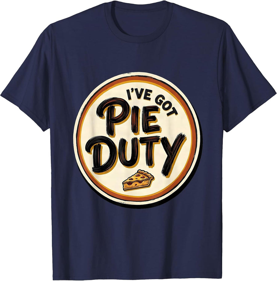 I've Got Pie Duty Funny Friendsgiving Matching Group T-Shirt - Navy Blue