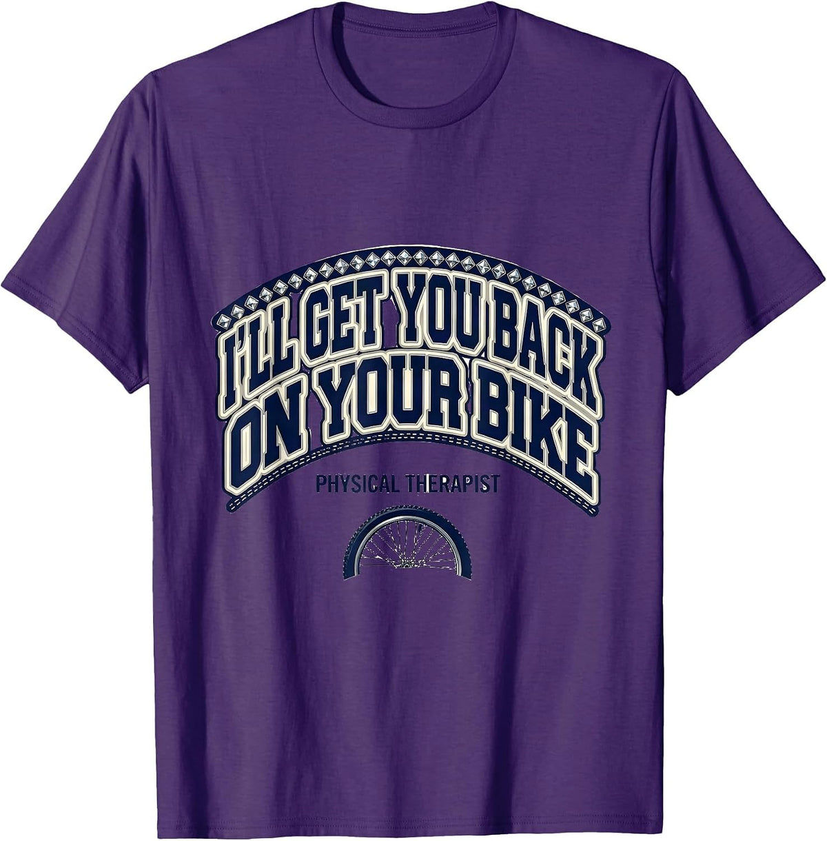 I'll Get You Back On Your Bike Physical Therapist T-Shirt - Purple