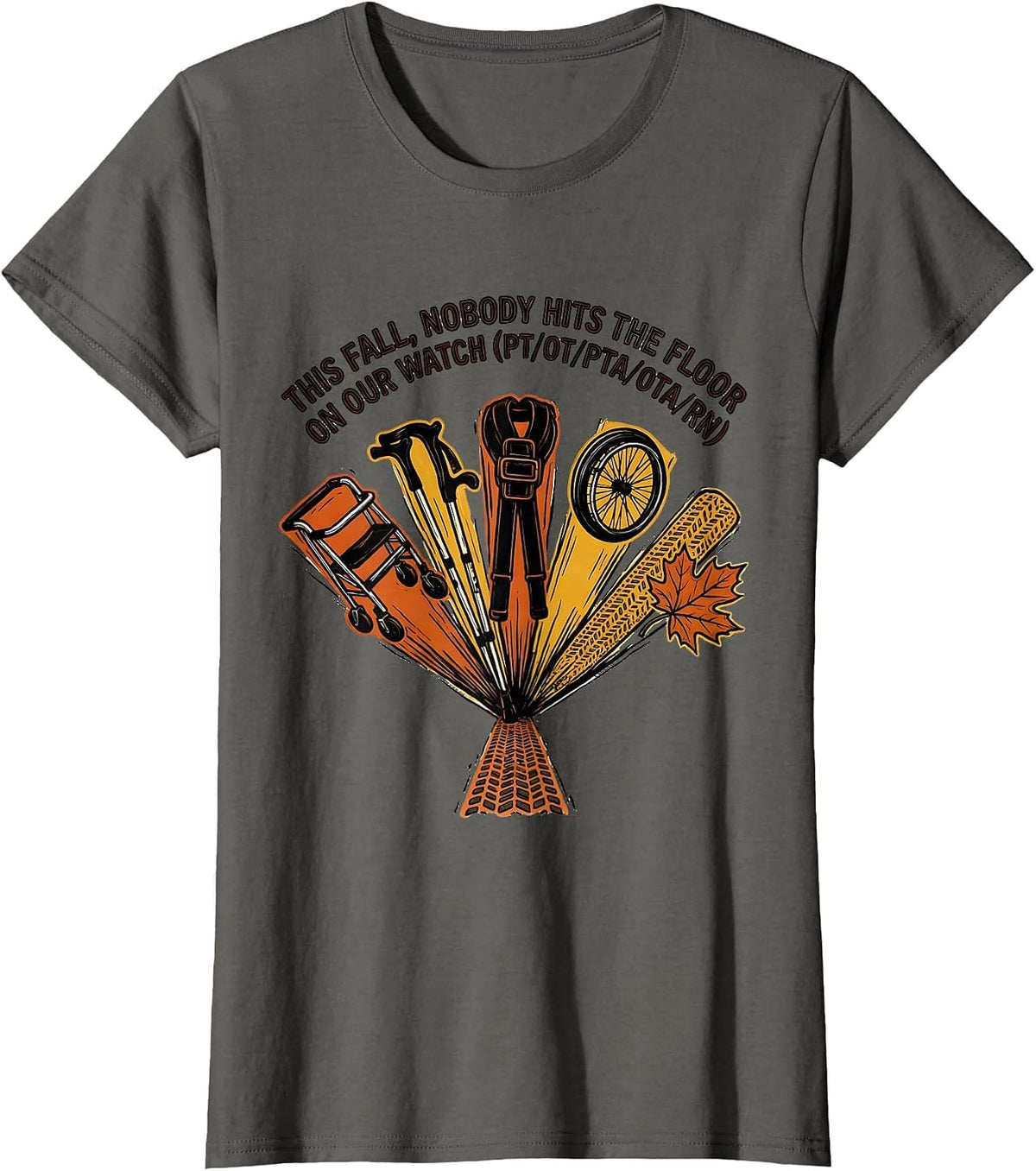 Women's This Fall Nobody Hits the Floor PT OT Physical Therapy Humor T-Shirt - Asphalt Grey
