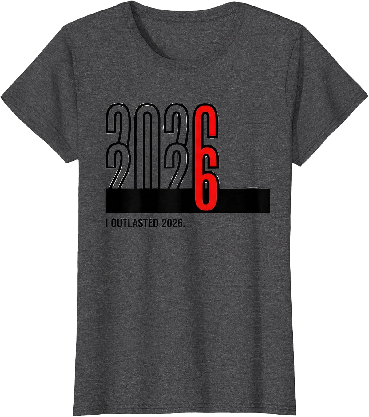 Women's I Outlasted 2026 Funny Milestone Birthday Novelty Humor T-Shirt - Dark Heather Grey