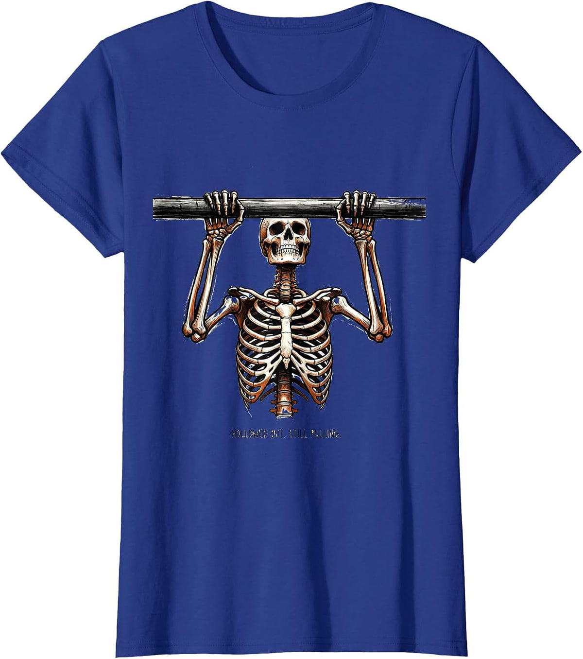 Women's Hollowed Out Still Pulling Funny Gym Workout Skeleton T-Shirt - Royal Blue