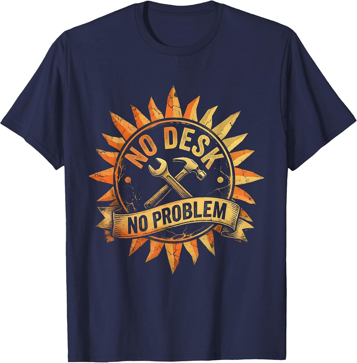 No Desk No Problem Blue Collar Worker Design T-Shirt - Navy Blue