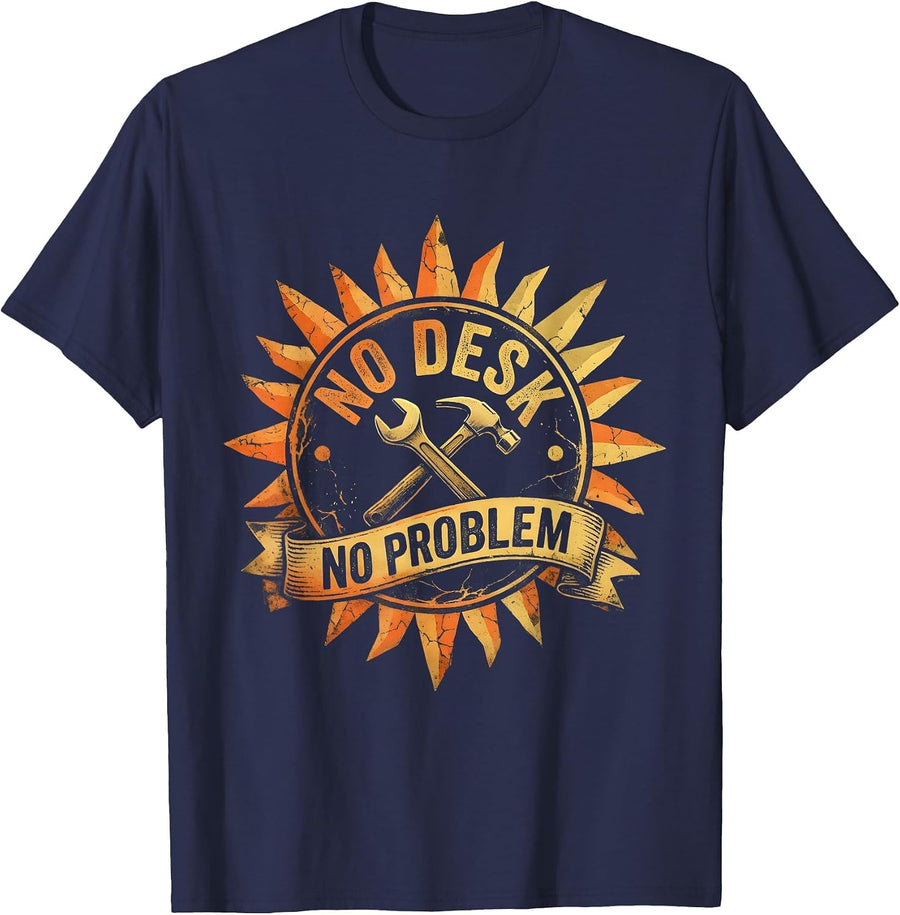 No Desk No Problem Blue Collar Worker Design T-Shirt - Navy Blue