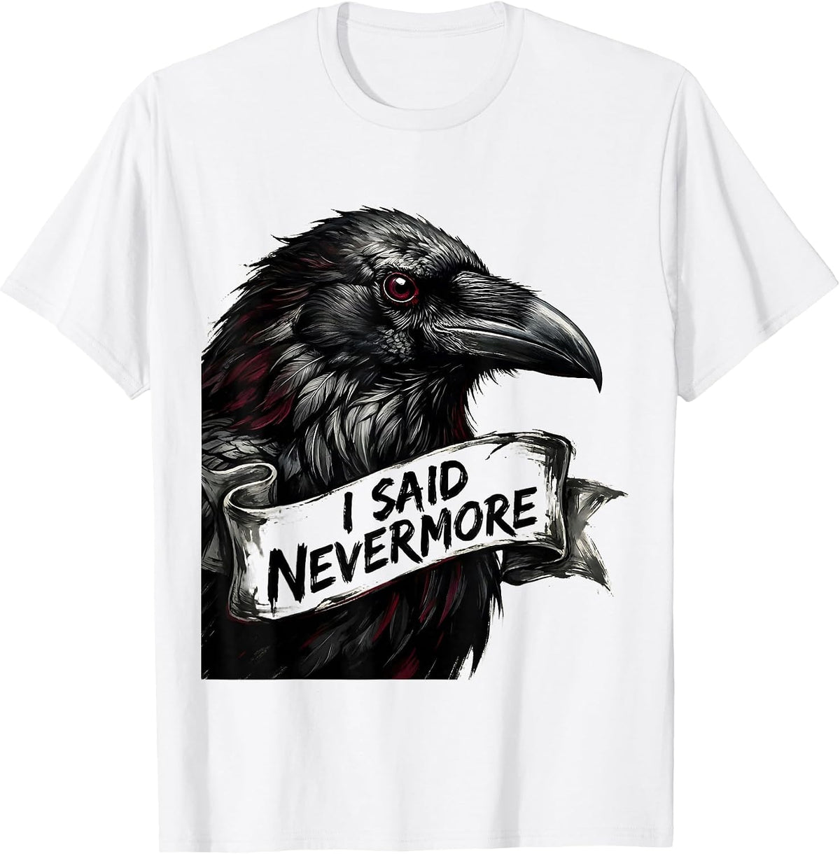 Men's I Said Nevermore Gothic Edgar Allan Poe Raven Quote T-Shirt - White