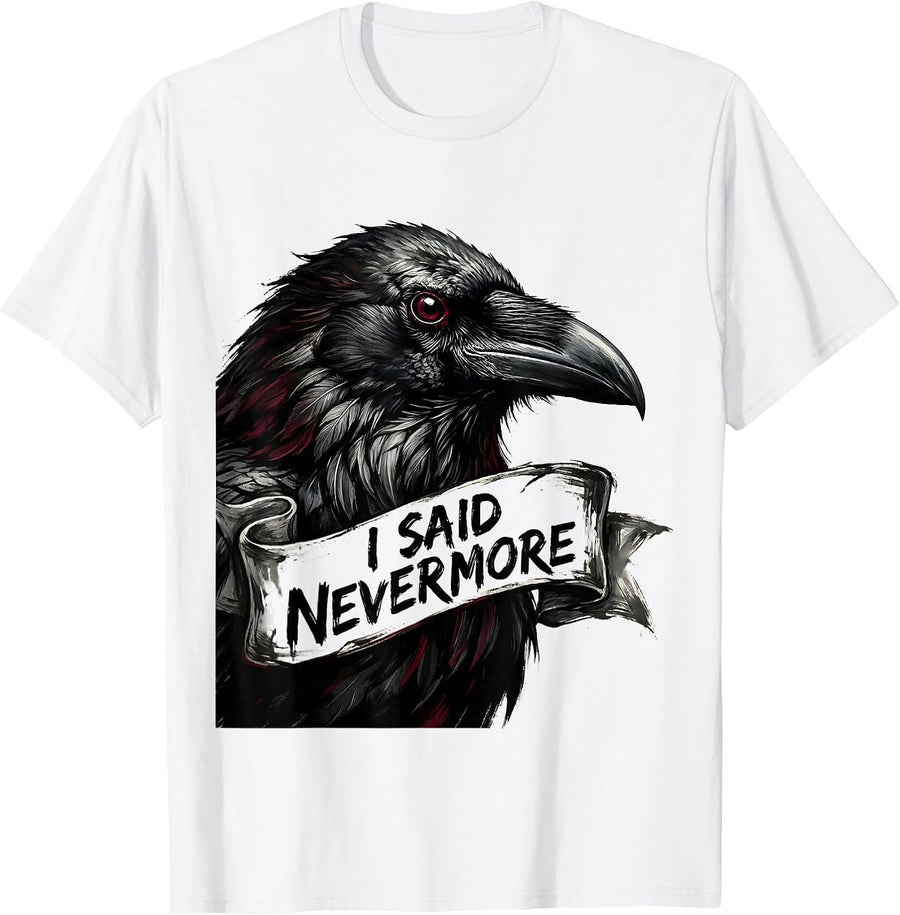 Men's I Said Nevermore Gothic Edgar Allan Poe Raven Quote T-Shirt - White