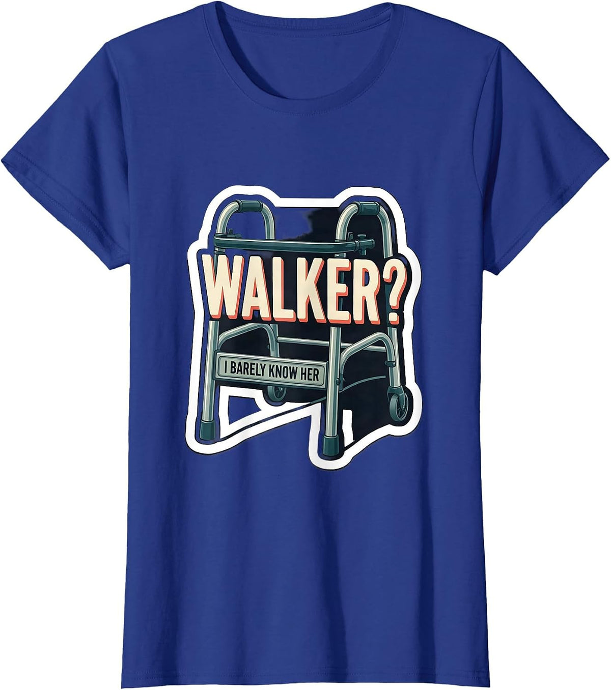 Women's Walker? I Barely Know Her Funny Physical Therapist OT Gift T-Shirt - Royal Blue