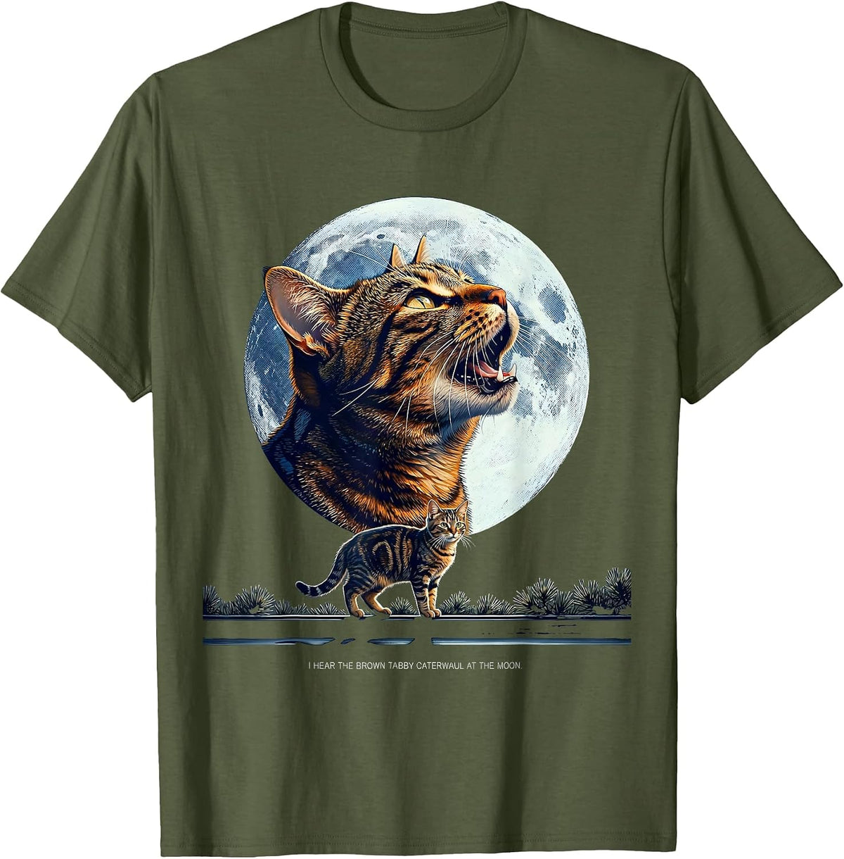 Men's I Hear the Brown Tabby Caterwaul at the Moon Cat Owner T-Shirt - Olive Green