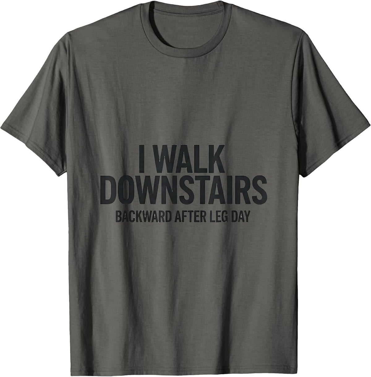 Men's I Walk Downstairs Backward After Leg Day Funny Gym T-Shirt - Asphalt Grey