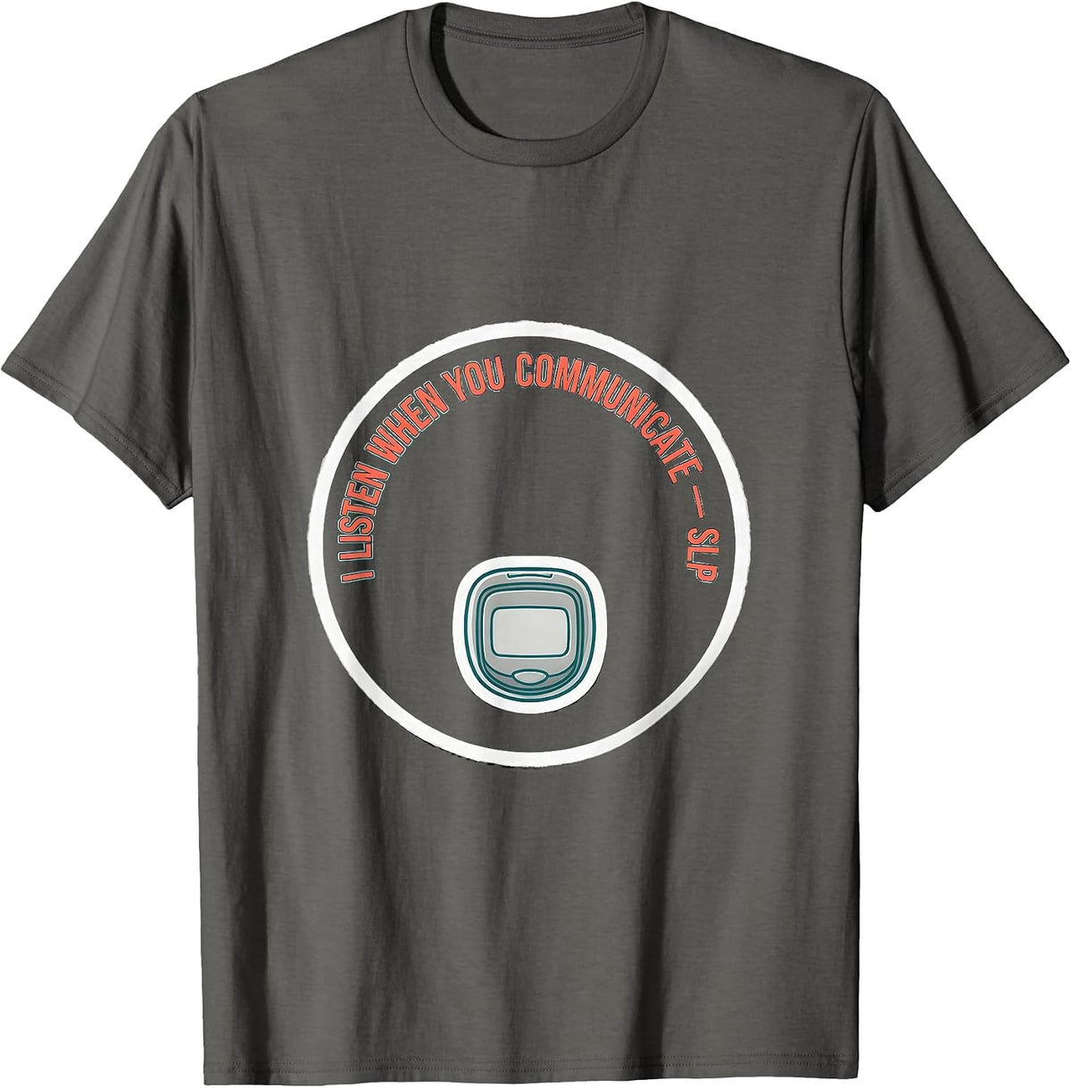 Men's I Listen When You Communicate SLP Speech Therapist T-Shirt - Asphalt Grey