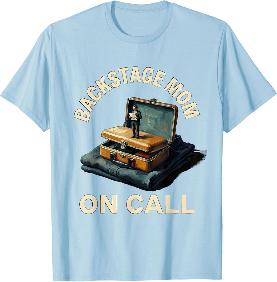 Men's Backstage Mom On Call Funny Theatre Kid Musical Humor T-Shirt - Baby Blue