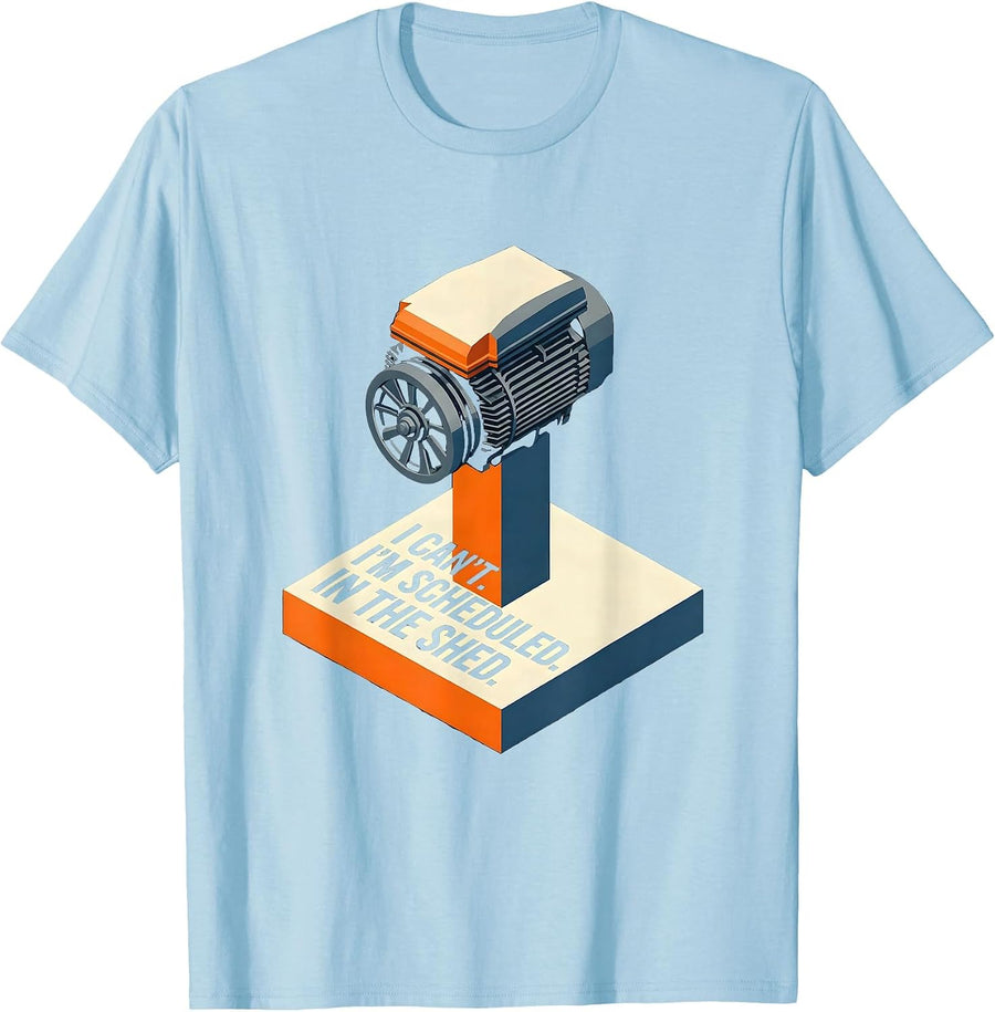 I Can't I'm Scheduled In The Shed Funny Garage Mechanic Gift T-Shirt - Baby Blue