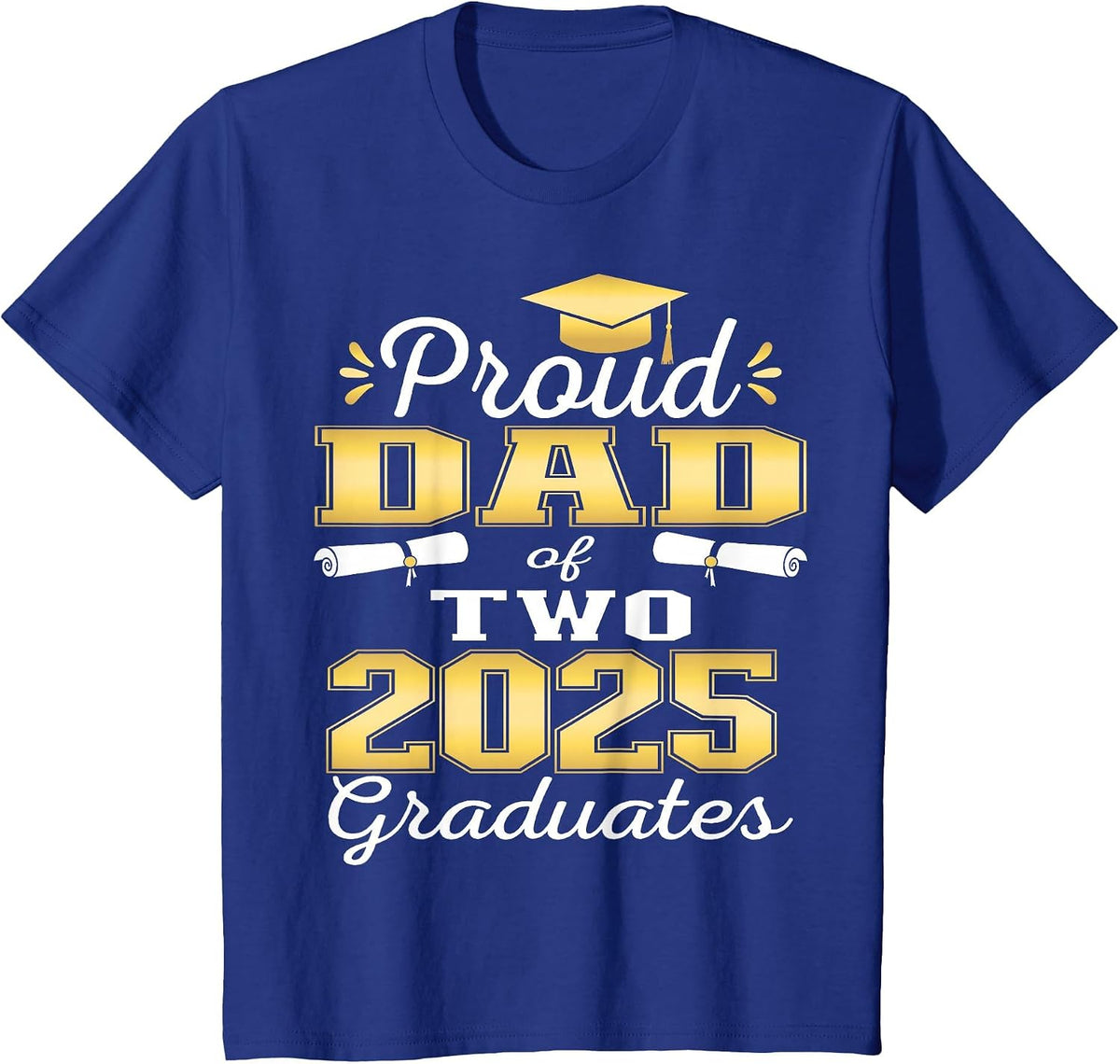 Proud Dad of Two 2025 Graduates Graduation Family T-Shirt - Royal Blue