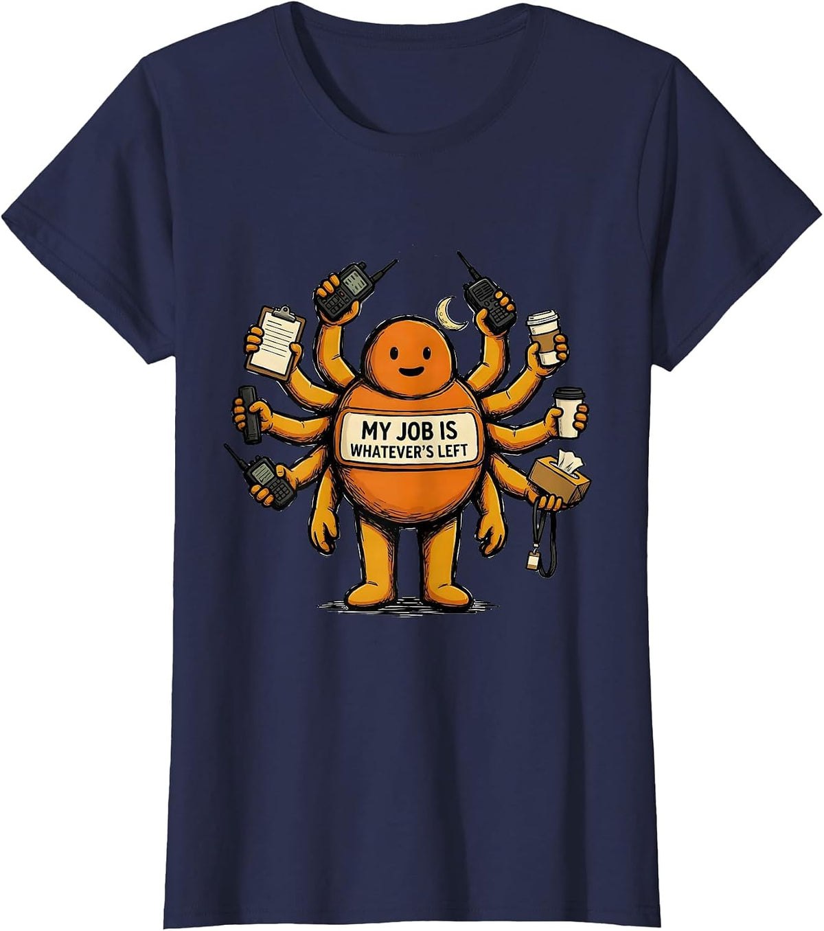 Women's My Job Is Whatever's Left Funny Para Normal Activities T-Shirt - Navy Blue