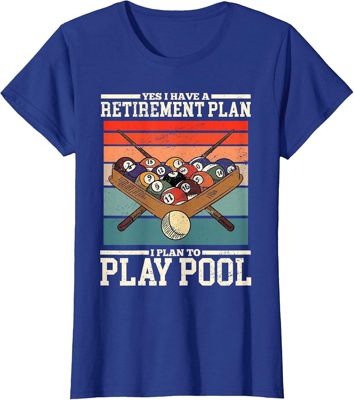 Yes I Have A Retirement Plan I Plan to Play Billiards Pool T-Shirt - Royal Blue