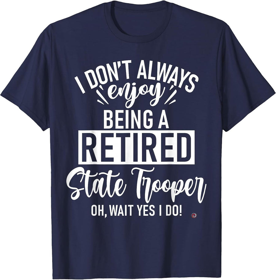 Funny Retired State Trooper T-Shirt - Navy Blue