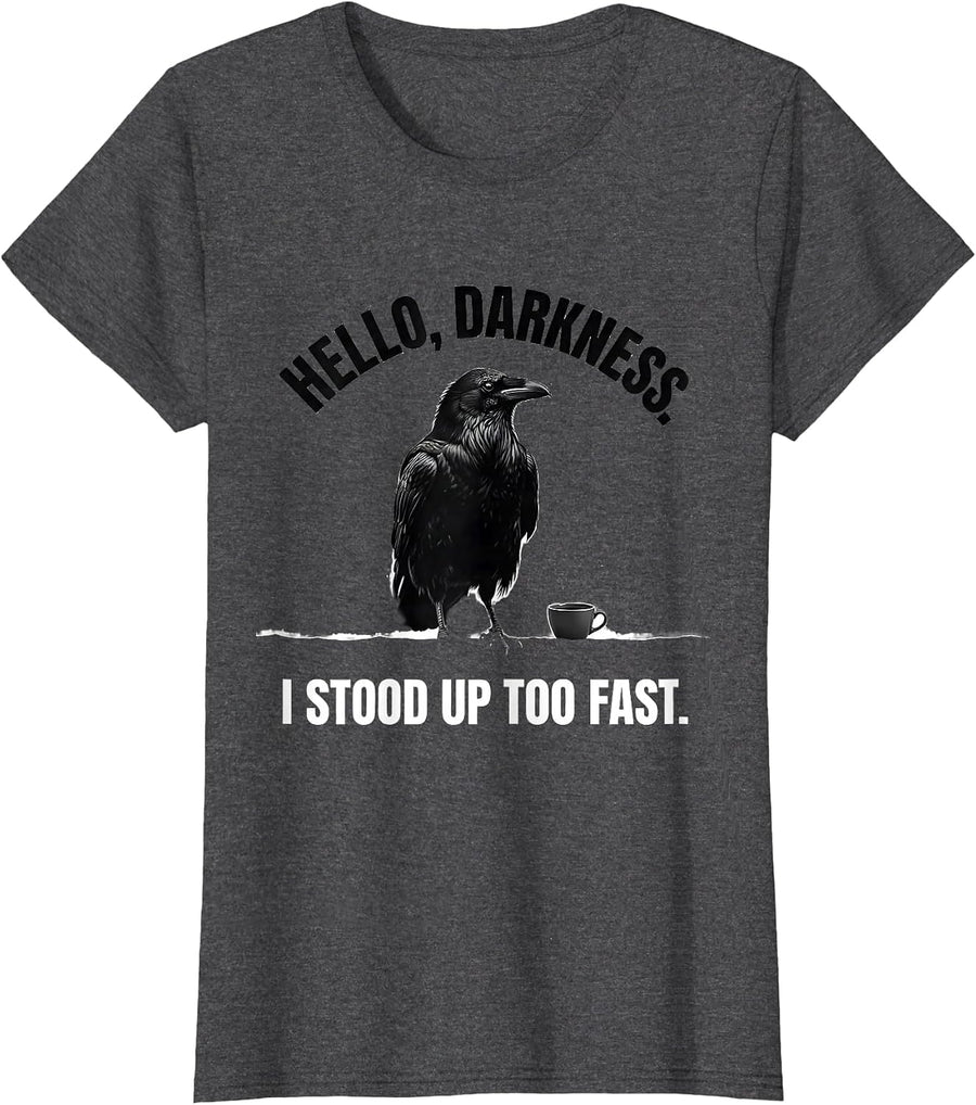 Women's Hello, Darkness. I Stood Up Too Fast Minimalist Raven Coffee T-Shirt - Dark Heather Grey