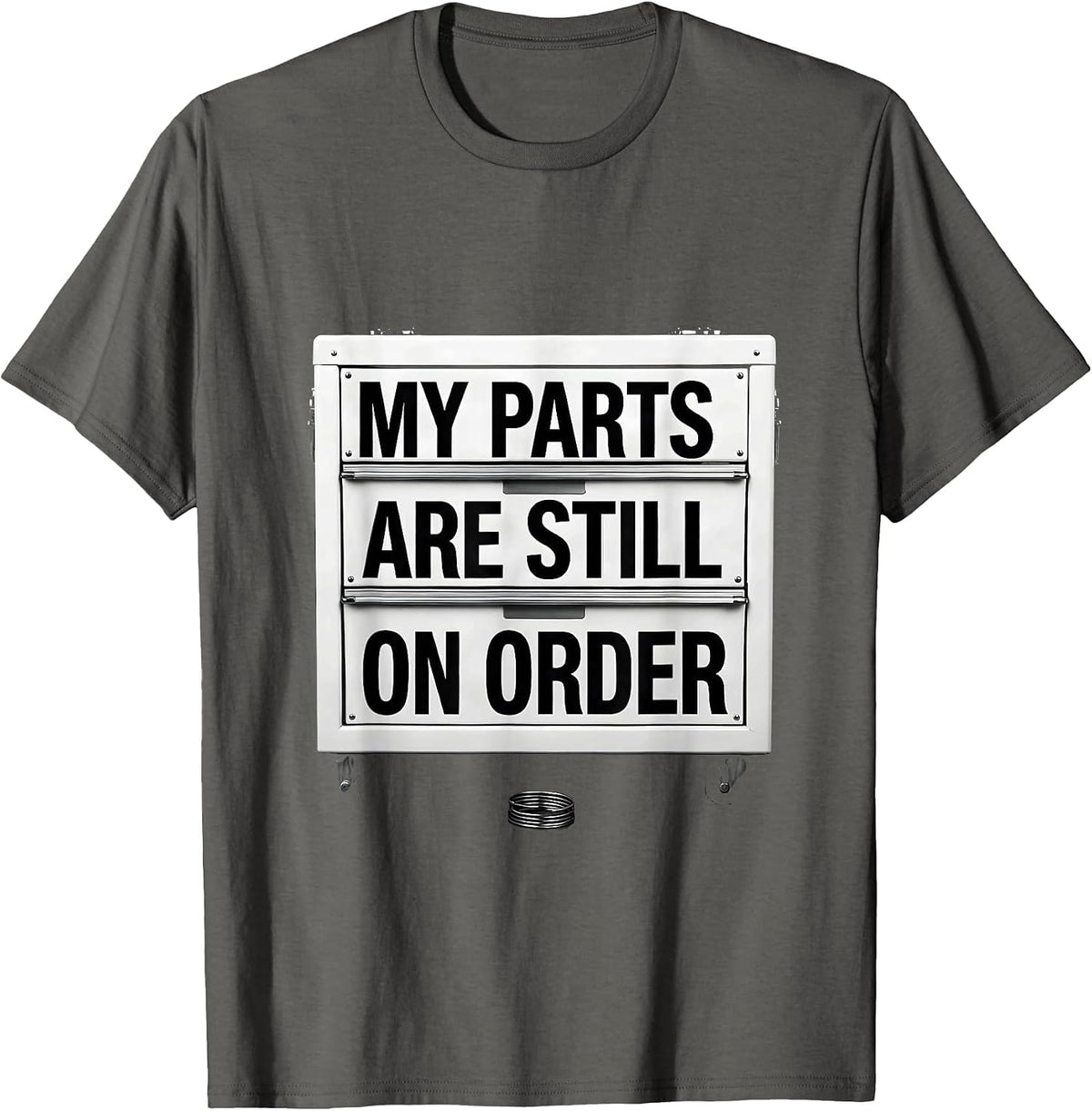My Parts Are Still On Order Funny Car Guy Mechanic Garage T-Shirt - Asphalt Grey